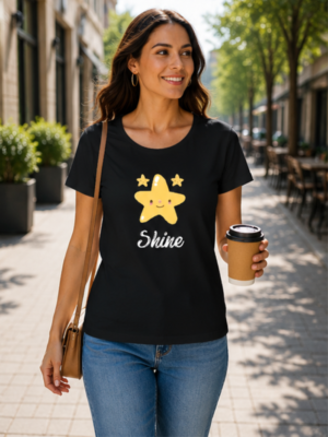 Women’s Motivational T-Shirt – Cute Shine Design Apparel