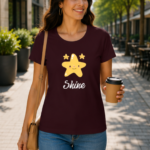 Women’s Motivational T-Shirt – Cute Shine Design Apparel - Maroon